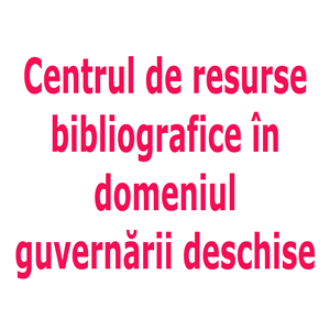 Centrul de resurse bibliografice în domeniul guvernării deschise